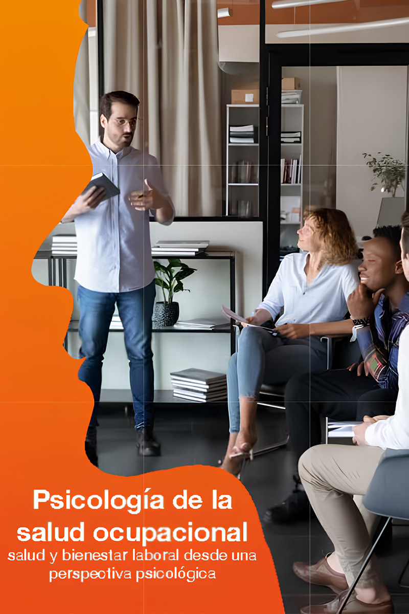 Psicología de la salud ocupacional: salud y bienestar laboral desde una perspectiva psicológica