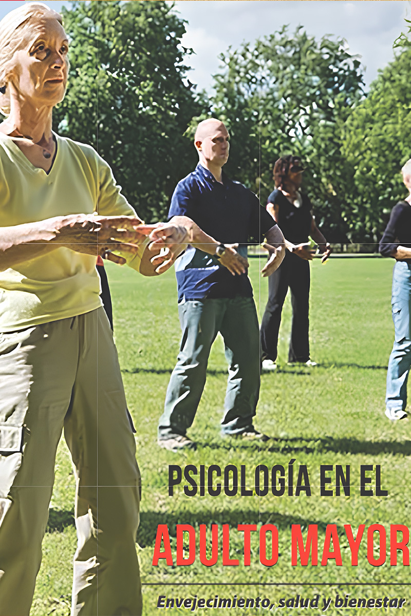 Psicología en el adulto mayor: envejecimiento, salud y bienestar