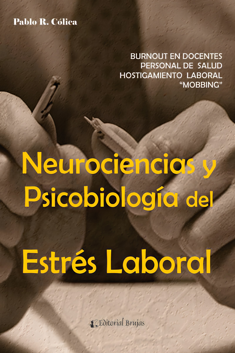 Neurociencias y psicobiología del estrés laboral: el burnout en docentes y personal de salud, y hostigamiento "mobbing"